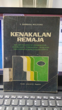 Kenakalan Remaja Dalam Perspektif Pendekatan: Sosiologis-Psikologis-Teologis dan Usaha Penanggulangannya