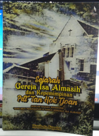 Sejarah Gereja Isa Almasih dan Kepemimpinan Pdt. Tan Hok Tjoan