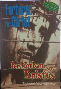 Tortured for Christ : Berkorban demi Kristus