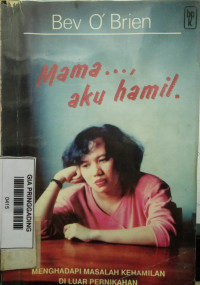 Mama... Aku Hamil - Menghadapi masalah kehamilan di luar pernikahan