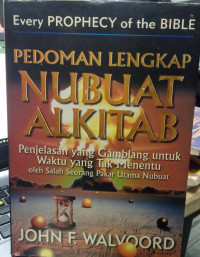 Pedoman lengkap nubuat Alkitab : penjelasan gamblang untuk waktu yang tak menentu oleh salah seorang pakar utama Nubuat