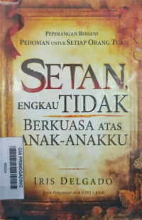 Setan, Engkau Tidak Berkuasa Atas Anak-anakku