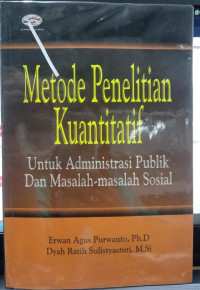 Metode Penelitian Kuantitatif untuk Administrasi Publik Dan Masalah-masalah Sosial