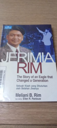 Jerimia Rim - The Story of an Eagle that Changed a Generation. (Sebuah kisah yang dituturkan oleh belahan jiwanya)