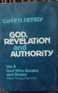 God Revelation and Authority - Volume II God who Speaks and show.