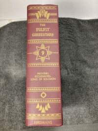 The Pulpit Commentary (Proverbs Eccleesiastes Song Of Solomon) Volume 9