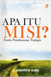 Apa itu misi? : Suatu penelusuran teologis