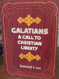 GALATIANS A CALL TO CHRISTIAN LIBERTY