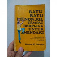 BATU-BATU MENONJOL TEMPAT BERPIJAK UNTUK MENDAKI (kekuatan untuk menghadapi hari-hari yang sukar)