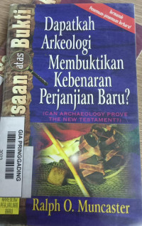 Dapatkah Arkeolog Membuktikan Kebenaran Perjanjian Baru?