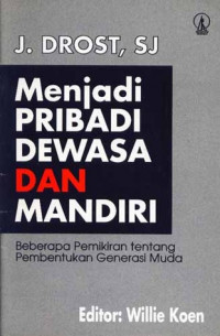 Menjadi PRIBADI DEWASA DAN MANDIRI
Beberapa Pemikiran tentang Pembentukan Generasi Muda