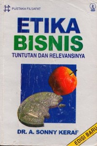 Etika bisnis : Tuntunan dan relevansinya