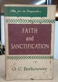 Studies in Dogmatics (FAITH AND SANCTIFICATION)
