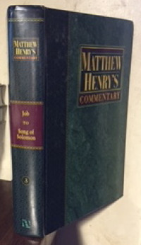 MATTHEW HENDRY'S COMMENTARY: Job to Song of Salomon Volume III
