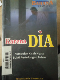 Karena Dia - Kumpulan Kisah Nyata Bukti Pertolongan Tuhan