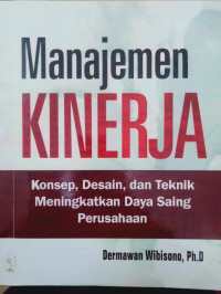 Manajemen Kinerja - Konsep, Desain, dan Teknik Meningkatkan Daya Saing Perusahaan