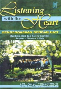 Listening with the Heart : Mendengarkan dengan hati berdiam diri dan saling berbagi seputar Firman Allah