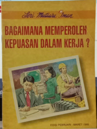 Bagaimana Memperoleh Kepuasaan Dalam Kerja?