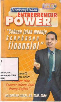 Membangkitkan entrepreneur power : Sebuah jalan menuju kebebasan finansial