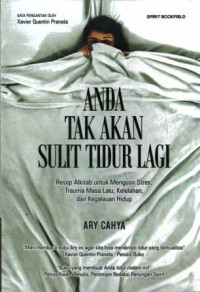 Anda Tak Akan Sulit Tidur Lagi. Resep Alkitab Untuk mengusir Stres, Trauma Masa Lalu, Kelelahan, dan Kegaulan Hidup