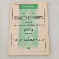 Penyelesaian Sengketa Konsumen menurut Undang - Undang Perlindungan Konsumen (UUPK)